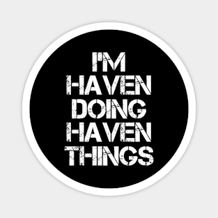 Haven Name T Shirt - Haven Doing Haven Things Magnet